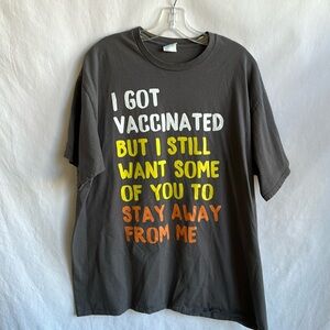 I Got Vaccinated But I Still Want Some of You to Stay Away From Me T-shirt, XXL